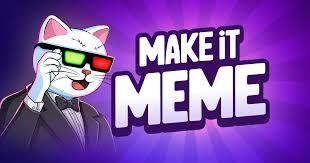 MAKE IT MEME